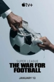 Постер Суперлига: Битва за футбол (Super League: The War for Football)