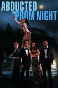 Постер Похищенные на выпускном (Abducted on Prom Night)