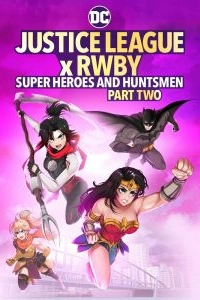 Постер Лига справедливости и Руби: супергерои и охотники. Часть вторая (Justice League x RWBY: Super Heroes and Huntsmen Part Two)