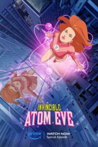 Постер Непобедимый: Атомная Ева (Invincible: Atom Eve)